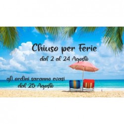 ---CHIUSO PER FERIE DAL 2 AL 24 AGOSTO Gli ordini saranno evasi dal 25 Agosto [FERIE-00.jpg]